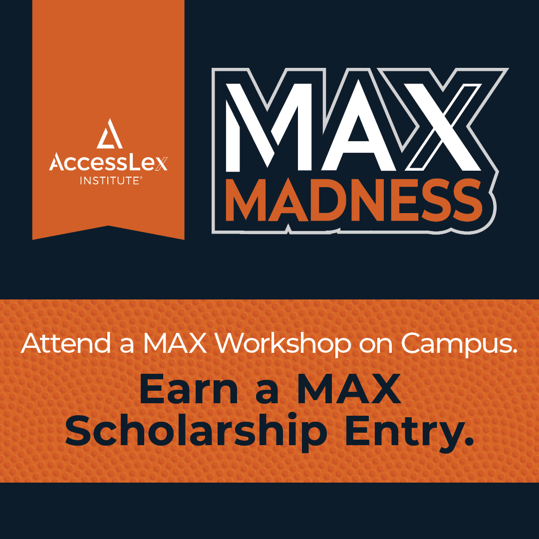 MAX Madness, Attend a MAX Workshop on Campus, Earn a MAX Scholarship Entry.