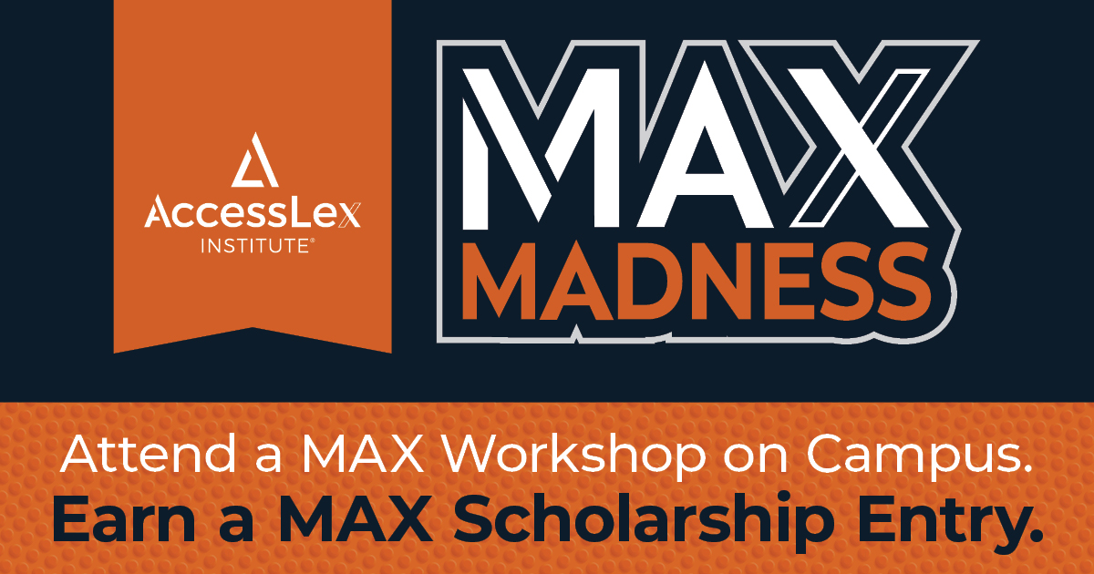 MAX Madness, Attend a MAX Workshop on Campus, Earn a MAX Scholarship Entry.