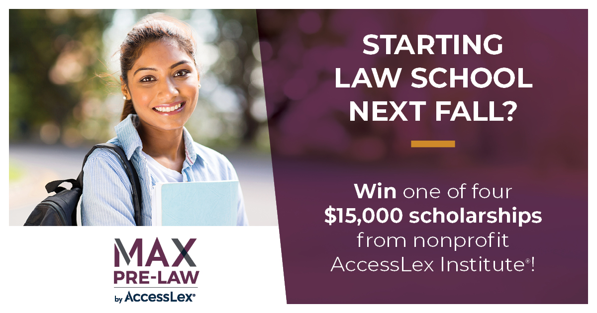 Starting Law School Next Fall? Win one of four $15,000 scholarships from nonprofit AccessLex Institute