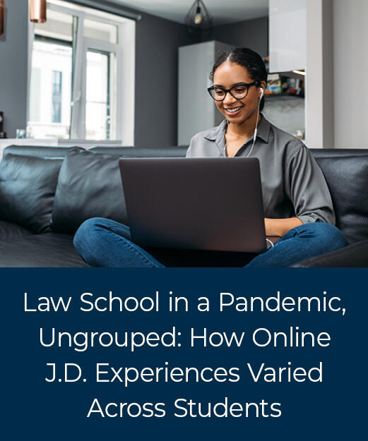 Law School in a Pandemic, Ungrouped: How Online J.D. Experiences Varied Across Students