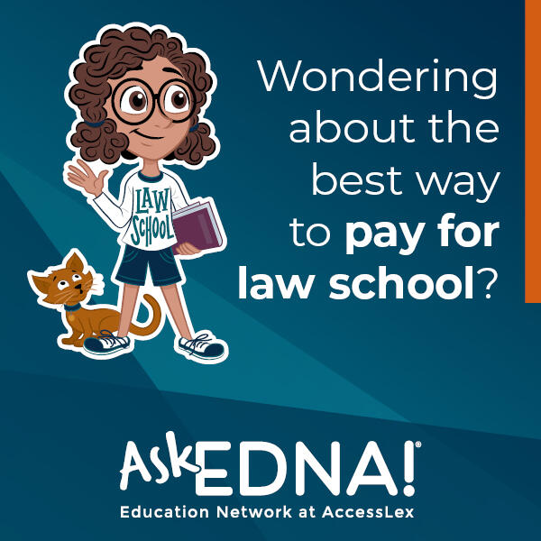 Wondering about the best way to pay for law school? Ask EDNA!